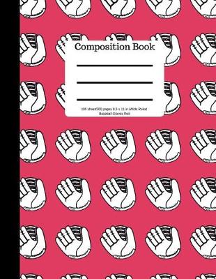 Book cover for Composition Book 100 Sheet/200 Pages 8.5 X 11 In.-Wide Ruled Baseball Gloves Red