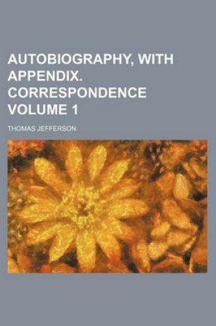 Cover of Autobiography, with Appendix. Correspondence Volume 1