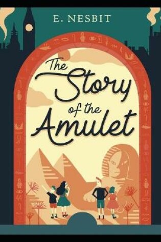 Cover of The Story of the Amulet Annoted
