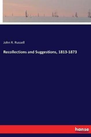 Cover of Recollections and Suggestions, 1813-1873