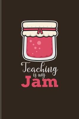 Book cover for Teaching Is My Jam