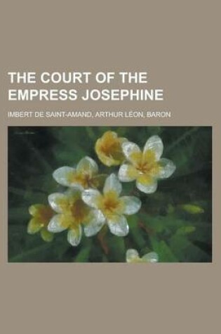 Cover of The Court of the Empress Josephine