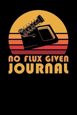 Book cover for No Flux Given Journal