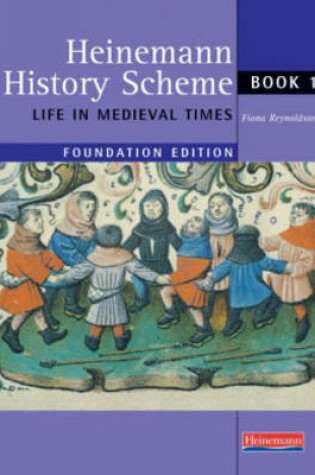 Cover of Heinemann History Scheme: Foundation Book 1 - Life in Medieval Times