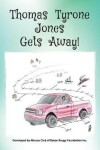 Book cover for Thomas Tyrone Jones Gets Away