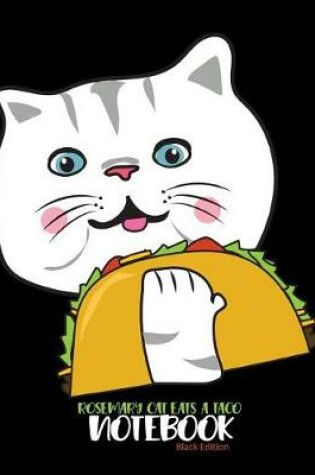 Cover of Rosemary Cat Eats a Taco Notebook Black Edition