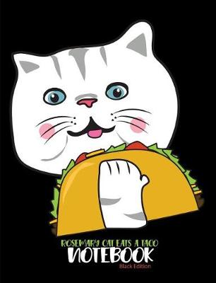 Book cover for Rosemary Cat Eats a Taco Notebook Black Edition