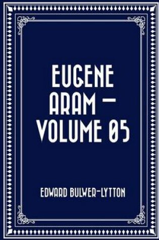 Cover of Eugene Aram - Volume 05
