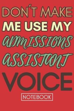 Cover of Don't Make Me Use My Admissions Assistant Voice