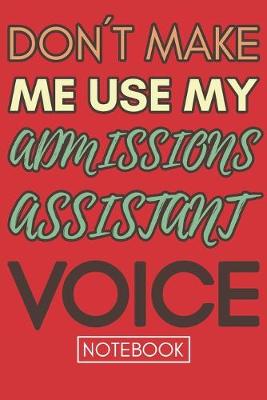 Book cover for Don't Make Me Use My Admissions Assistant Voice