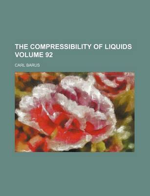 Book cover for The Compressibility of Liquids Volume 92