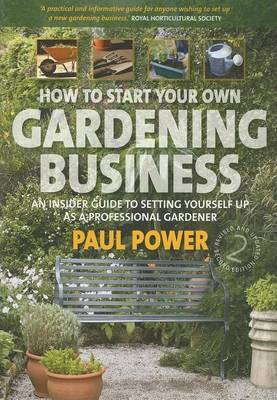 Book cover for How to Start Your Own Gardening Business: An Insider Guide to Setting Yourself Up as a Professional Gardener