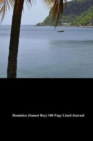 Cover of Dominica (Sunset Bay) 100 Page Lined Journal