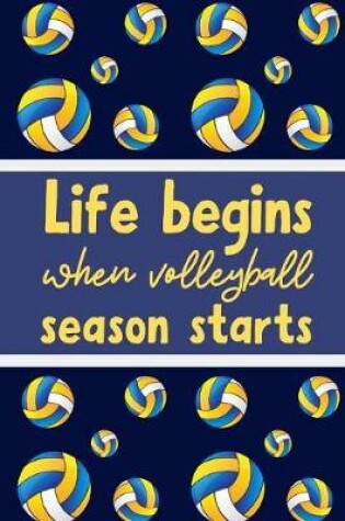 Cover of Life Begins When Volley Ball Season Starts