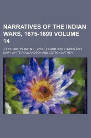 Cover of Narratives of the Indian Wars, 1675-1699 Volume 14