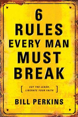 Book cover for 6 Rules Every Man Must Break