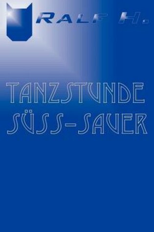 Cover of Tanzstunde s�� - sauer