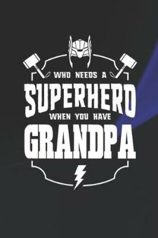 Cover of Who Needs A Superhero When You Have Grandpa