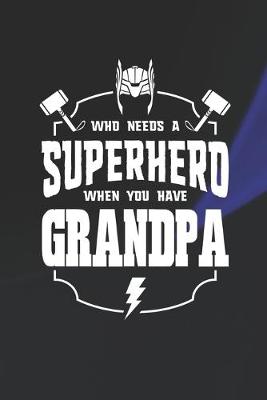 Book cover for Who Needs A Superhero When You Have Grandpa