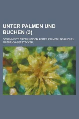 Cover of Unter Palmen Und Buchen; Gesammelte Erzahlungen. Unter Palmen Und Buchen (3)