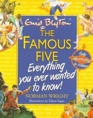 Book cover for The Famous Five Everything You Ever Wanted To Know!