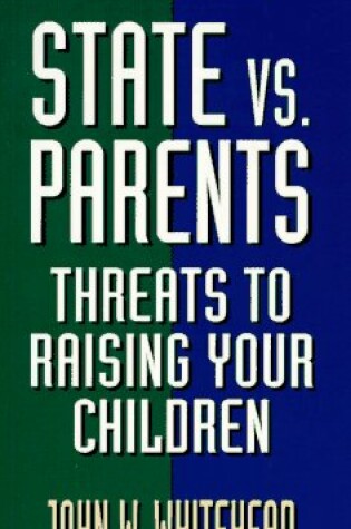 Cover of State Vs. Parents: Threats to Raising Your Children