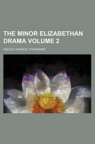 Cover of The Minor Elizabethan Drama Volume 2