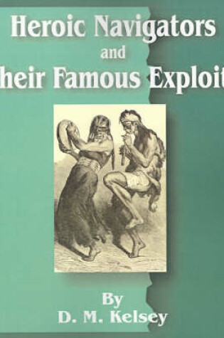 Cover of Heroic Navigators and Their Famous Exploits