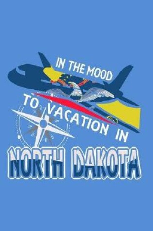 Cover of In The Mood To Vacation In North Dakota