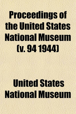 Book cover for Proceedings of the United States National Museum (V. 94 1944)