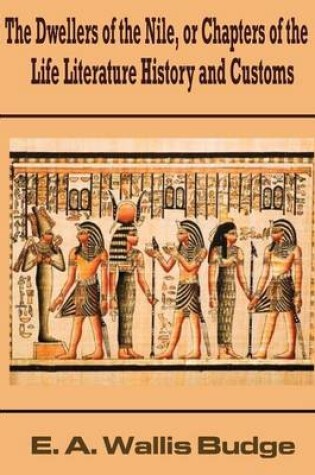 Cover of The Dwellers of the Nile, or Chapters of the Life Literature History and Customs