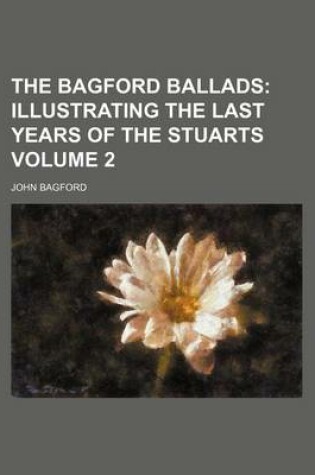 Cover of The Bagford Ballads Volume 2