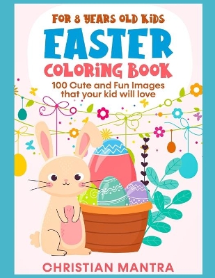 Cover of Easter Coloring Book For 8 Years Old Kids