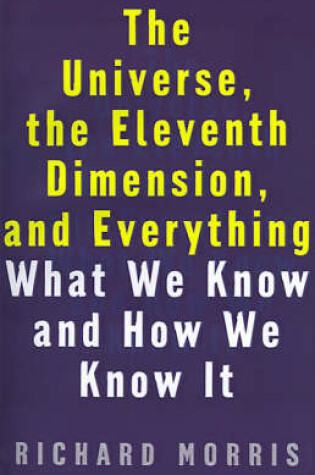 Cover of The Universe, the Eleventh Dimension, and Everything