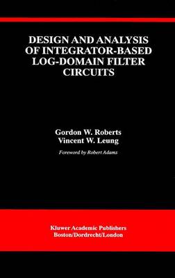 Book cover for Design and Analysis of Integrator-Based Log-Domain Filter Circuits