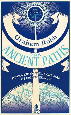 The Ancient Paths by Graham Robb