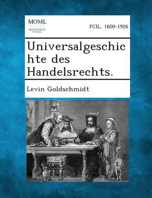 Book cover for Universalgeschichte Des Handelsrechts.