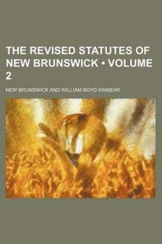 Cover of The Revised Statutes of New Brunswick (Volume 2)