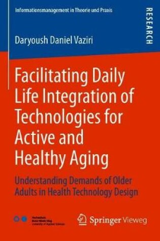 Cover of Facilitating Daily Life Integration of Technologies for Active and Healthy Aging