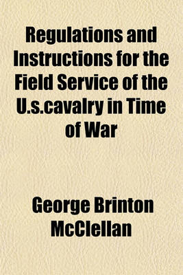 Book cover for Regulations and Instructions for the Field Service of the U.S.Cavalry in Time of War