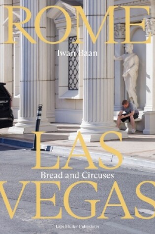Cover of Iwan Baan: Rome - Las Vegas: Bread and Circuses