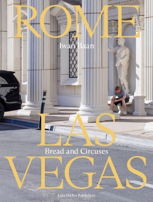 Book cover for Iwan Baan: Rome - Las Vegas: Bread and Circuses