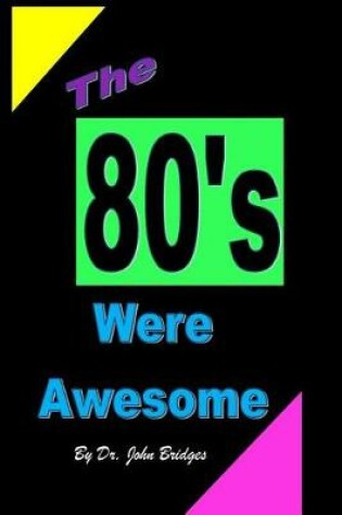 Cover of The 80's Were Awesome