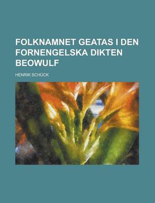 Book cover for Folknamnet Geatas I Den Fornengelska Dikten Beowulf