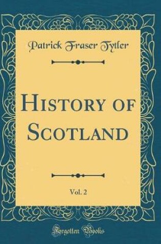 Cover of History of Scotland, Vol. 2 (Classic Reprint)