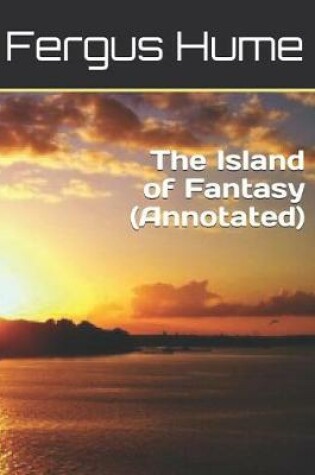 Cover of The Island of Fantasy (Annotated)