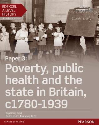 Cover of Edexcel A Level History, Paper 3: Poverty, public health and the state in Britain c1780-1939 Student Book + ActiveBook