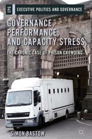 Cover of Governance, Performance, and Capacity Stress: The Chronic Case of Prison Crowding