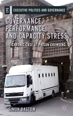 Book cover for Governance, Performance, and Capacity Stress: The Chronic Case of Prison Crowding