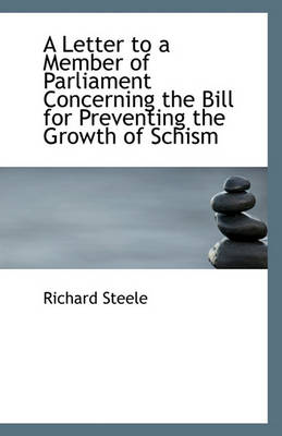 Book cover for A Letter to a Member of Parliament Concerning the Bill for Preventing the Growth of Schism